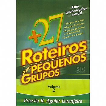27 ROTEIROS PARA PEQUENOS GRUPOS