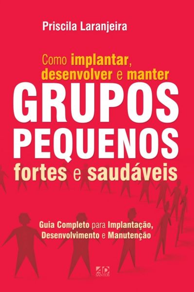 Livro Como Implantar, Desenvolver e Manter Grupos Pequenos f